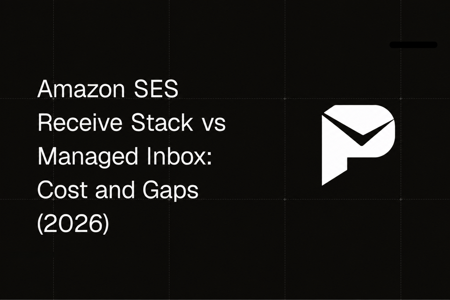Amazon SES Receive Stack vs Managed Inbox: Cost and Gaps (2026)